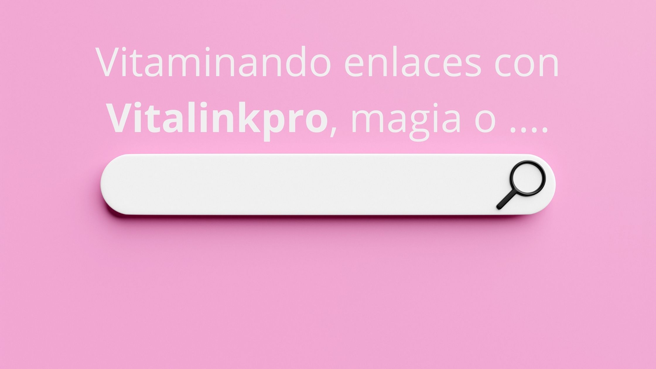 Vitaminando enlaces con Vitalinkpro